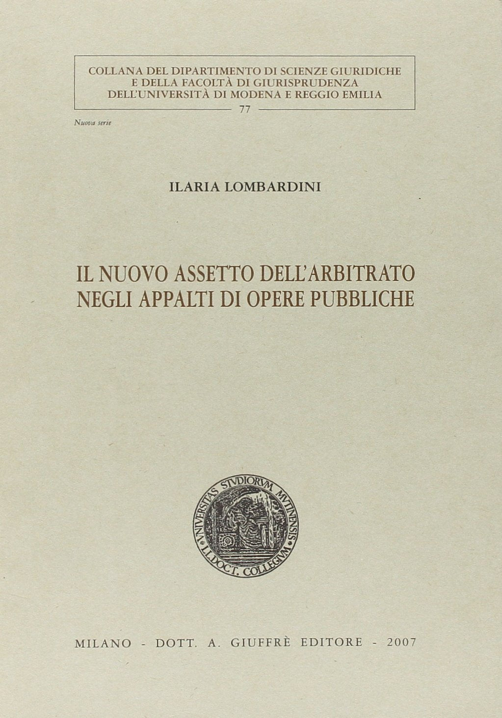 Il nuovo assetto dell'arbitrato negli appalti di opere pubbliche (Univ. Modena e R. E.-Fac. giur. sc. giur.) Law