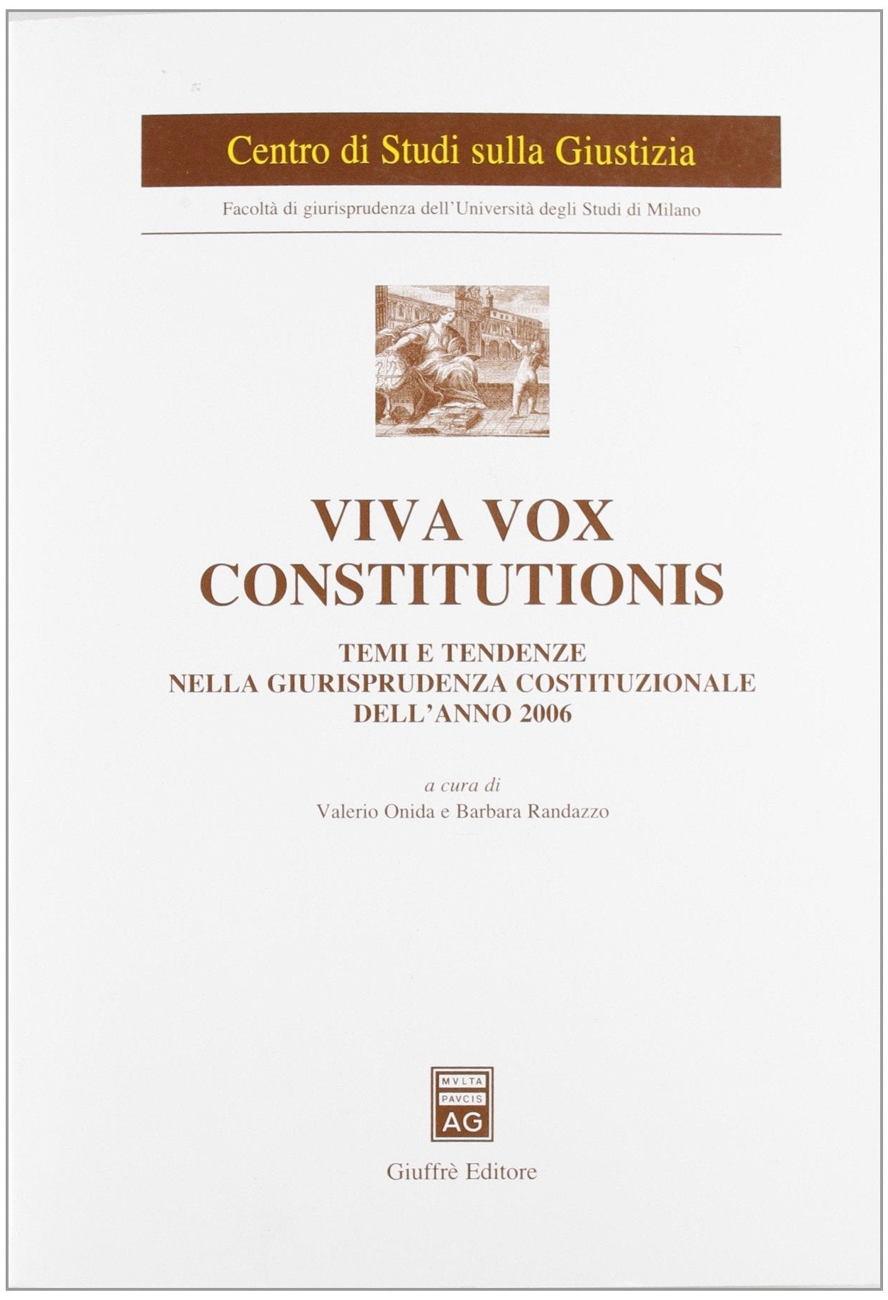 Viva vox constitutionis. Temi e tendenze nella giurisprudenza costituzionale dell'anno 2006 (Univ. Milano-Centro studi sulla giustizia) Law