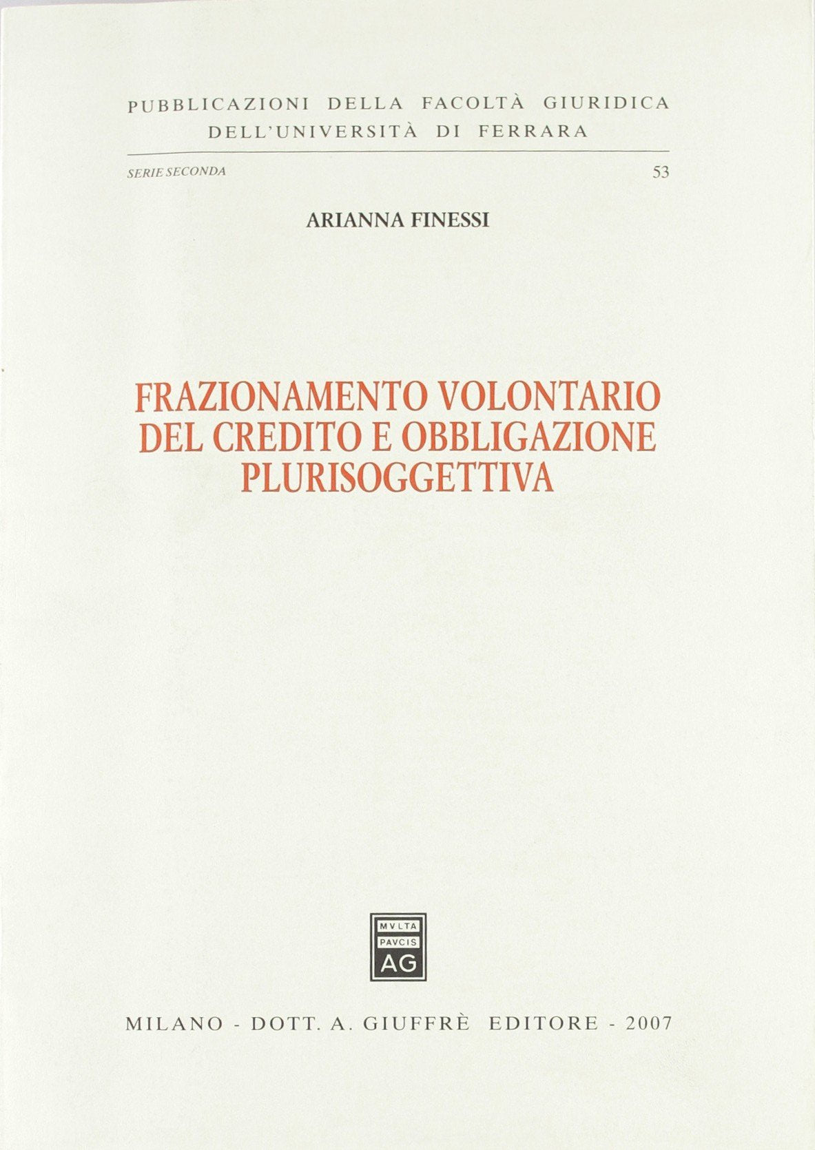 Frazionamento volontario del credito e obbligazione plurisoggettiva (Univ. Ferrara-Fac. giuridica) Law