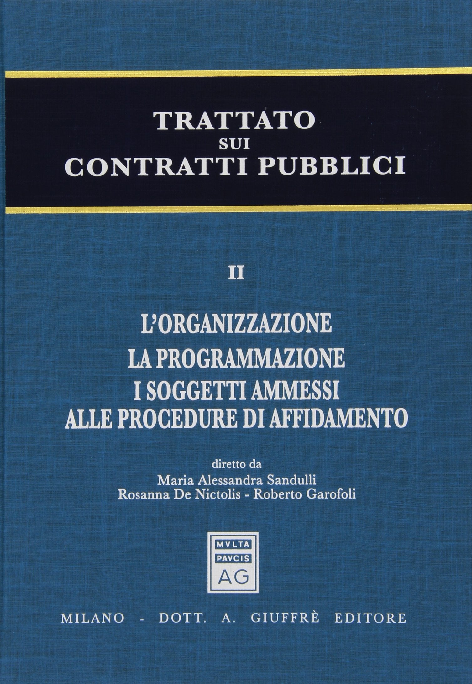 Trattato sui contratti pubblici. L'organizzazione. La programmazione. I soggetti ammessi alle procedure di affidamento (Vol. 2) Law