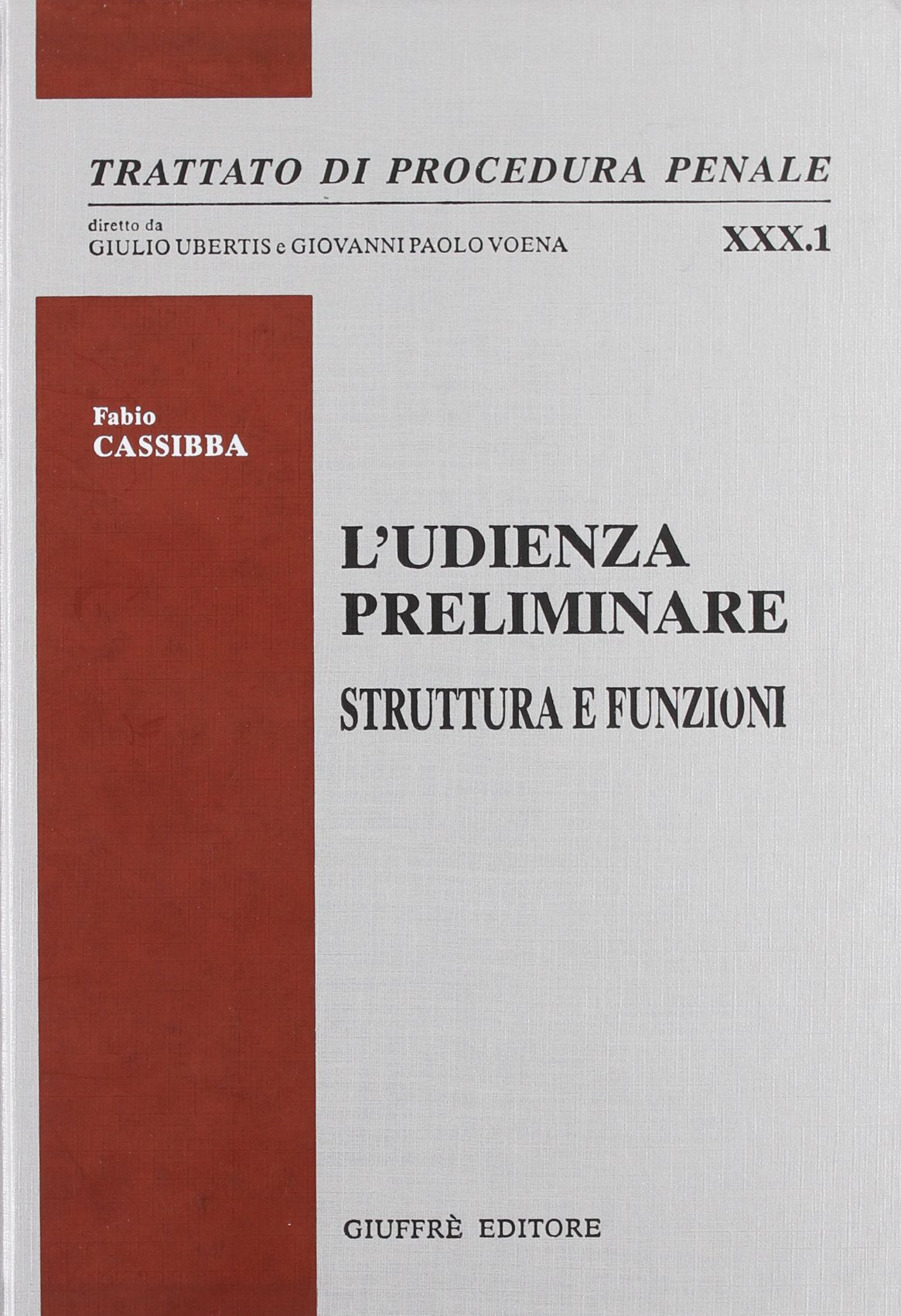 L'udienza preliminare. Struttura e funzioni (Trattato di procedura penale) Law