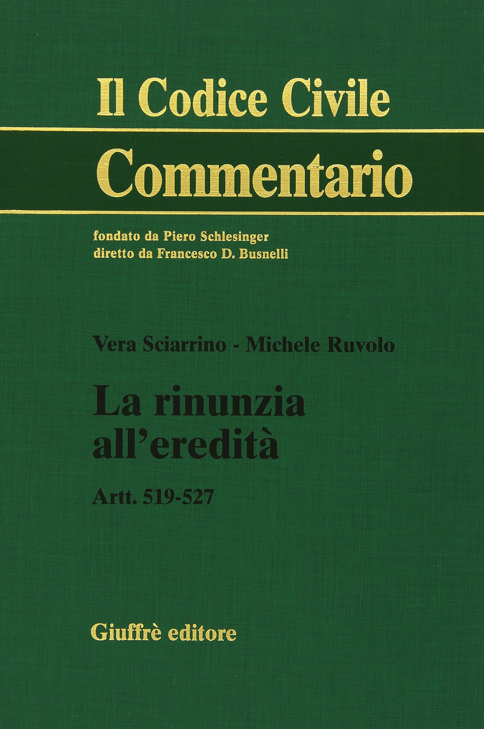 La rinunzia all'eredità. Artt. 519-527 (Il codice civile. Commentario) Law