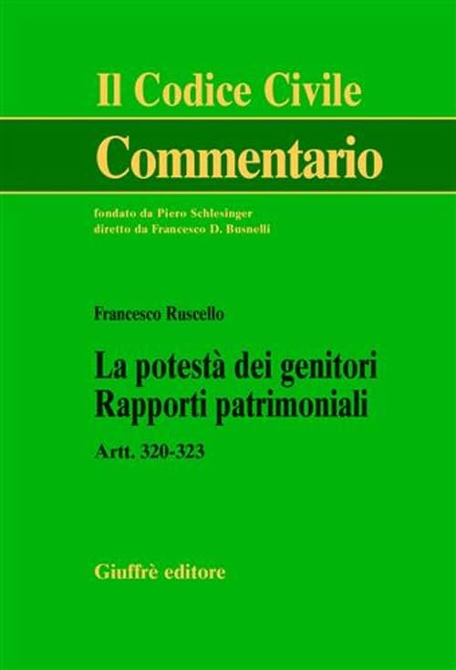 La potestà dei genitori. Rapporti patrimoniali. Artt. 320-323 (Il codice civile. Commentario) Law