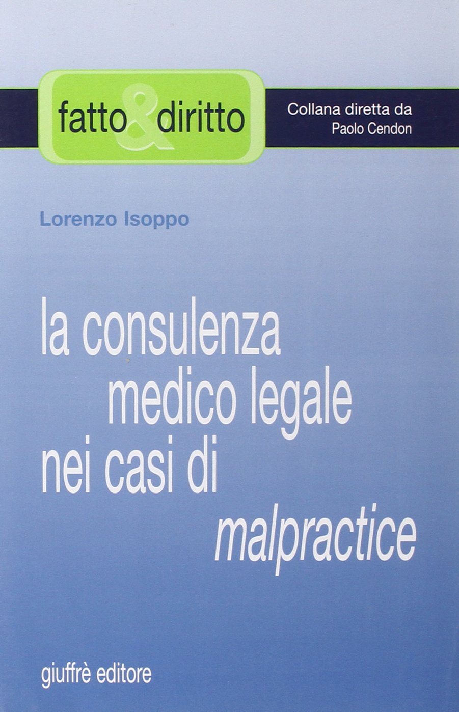 La consulenza medico legale nei casi di malpractice (Fatto & diritto) Medicine
