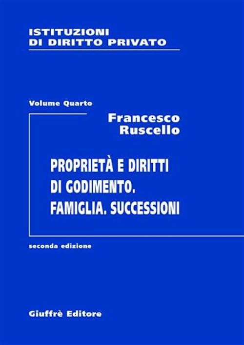 Istituzioni di diritto privato. Proprietà e diritti di godimento. Famiglia. Successioni (Vol. 4) Law