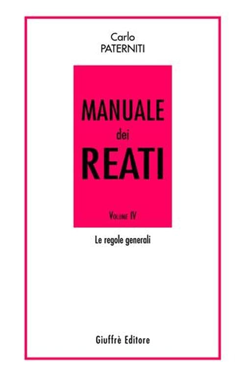 Manuale dei reati. Le regole generali (Vol. 4) Law