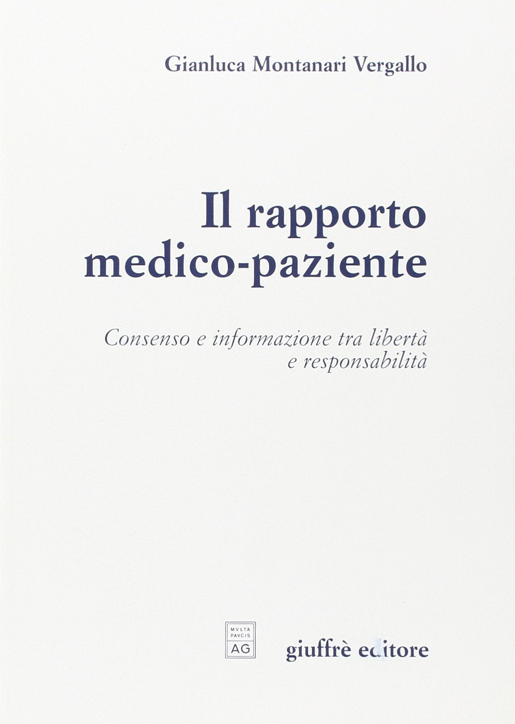 Il rapporto medico-paziente. Consenso e informazione tra libertà e responsabilità Law