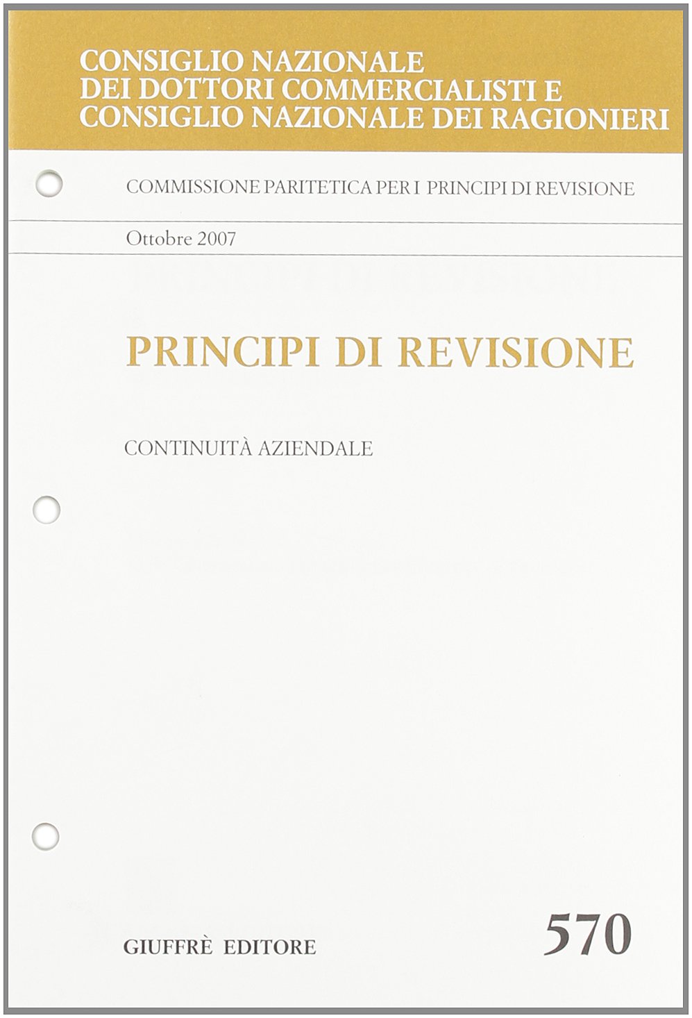 Principi di revisione. Documento 570. Continuità aziendale (Cons. naz. dott. Comm. Principi di revis.) Books