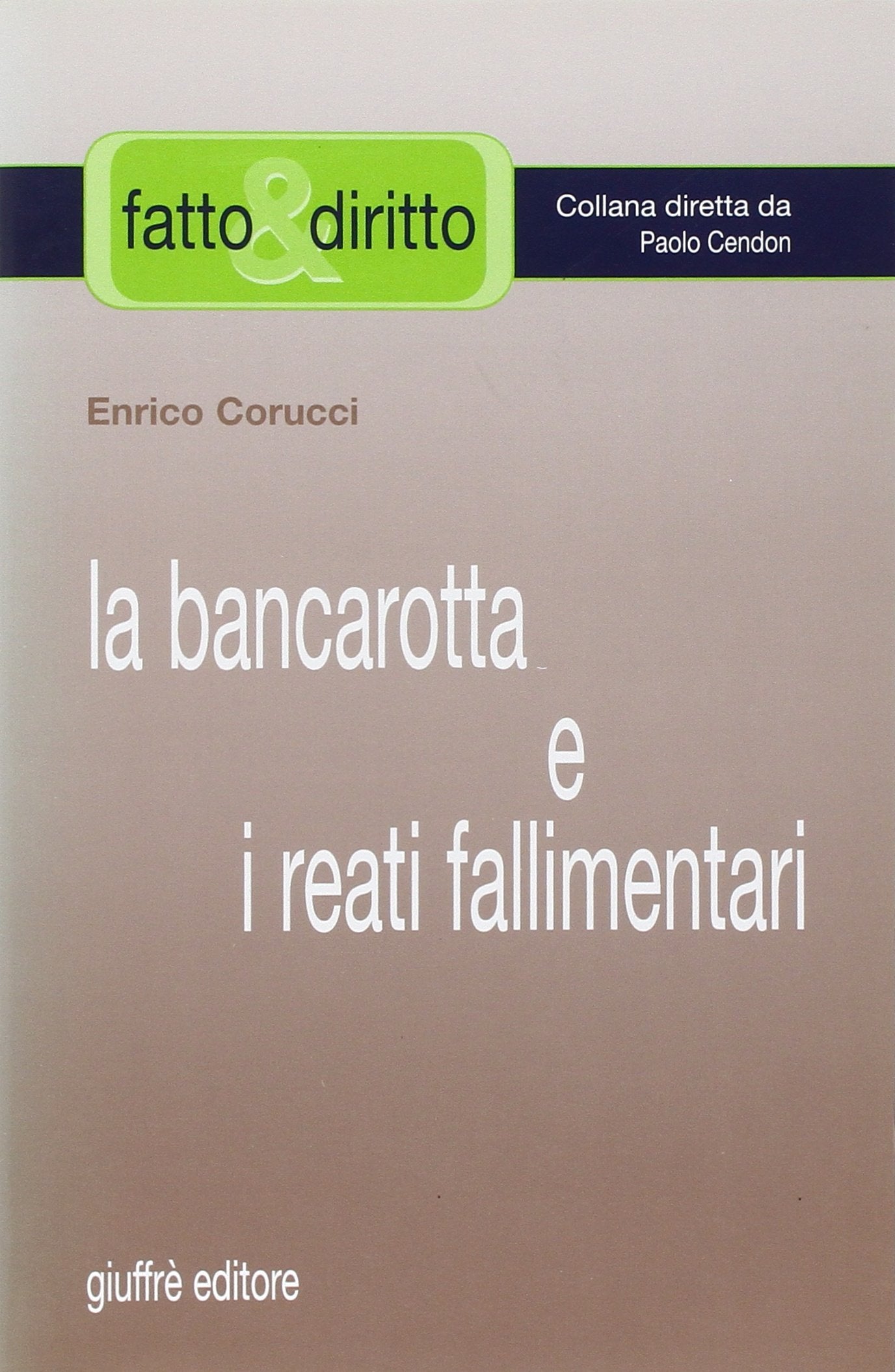 La bancarotta e i reati fallimentari (Fatto & diritto) Law