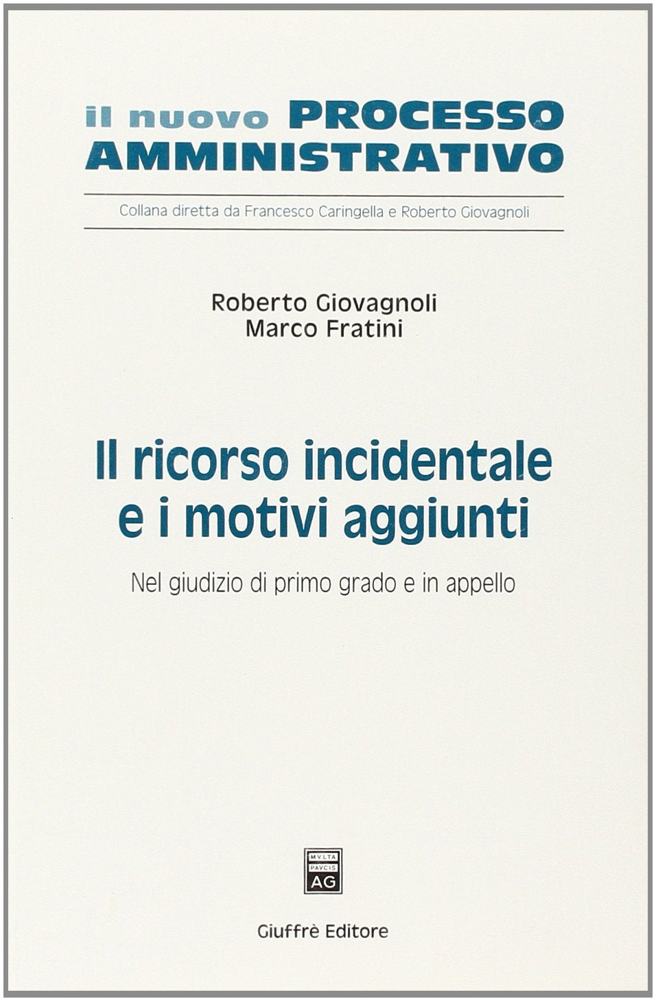 Il ricorso incidentale e i motivi aggiunti. Nel giudizio di primo grado e in appello (Il nuovo processo amministrativo) Law