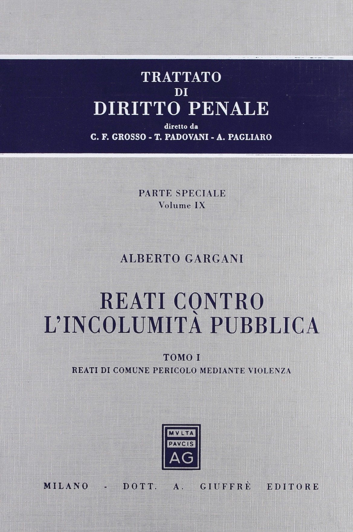Trattato di diritto penale. Parte speciale. Reati contro l'incolumità pubblica. Reati di comune pericolo mediante violenza (Vol. 9/1) Law