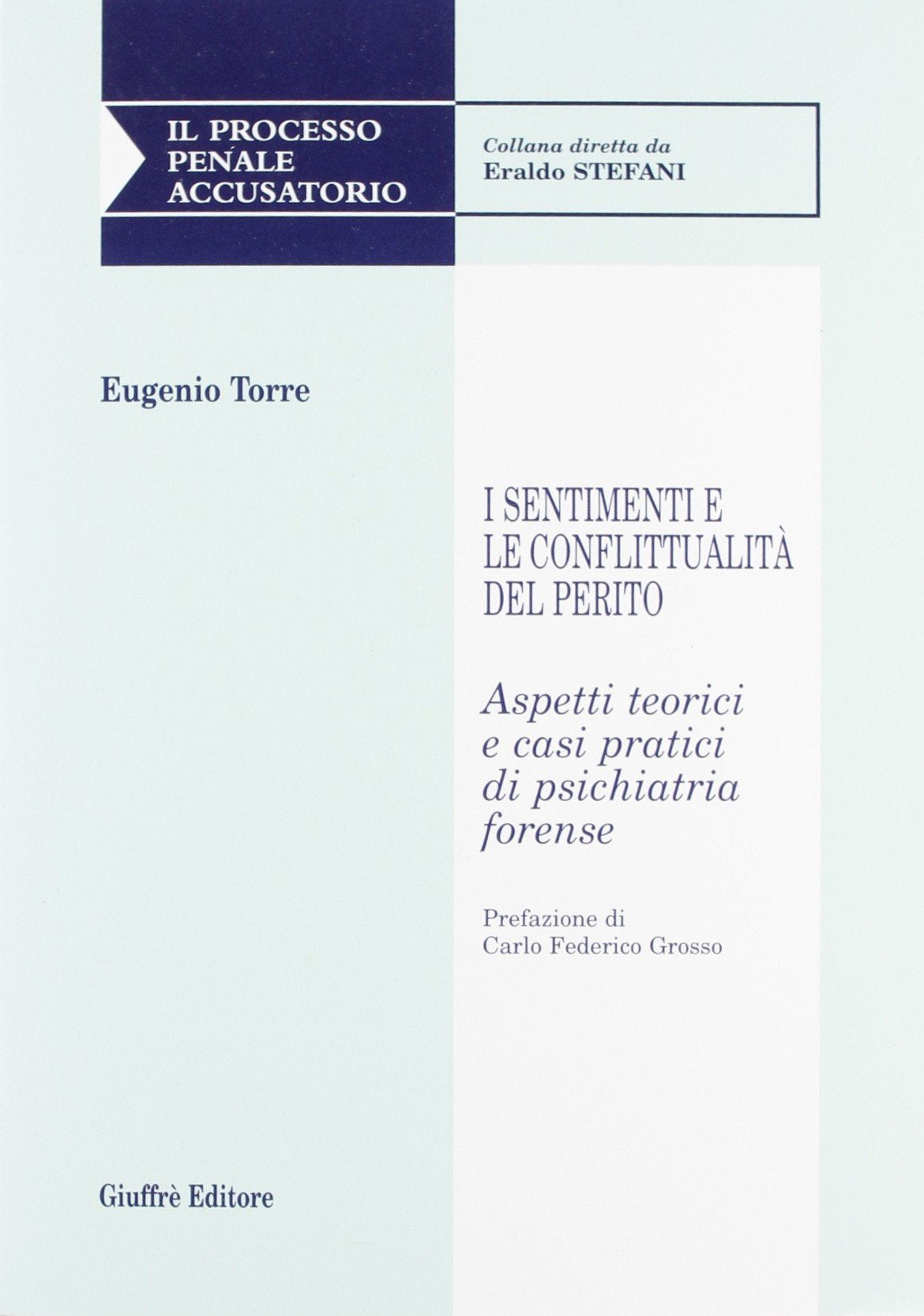 I sentimenti e le conflittualità del perito. Aspetti teorici e casi pratici di psichiatria forense (Il processo penale accusatorio) Law