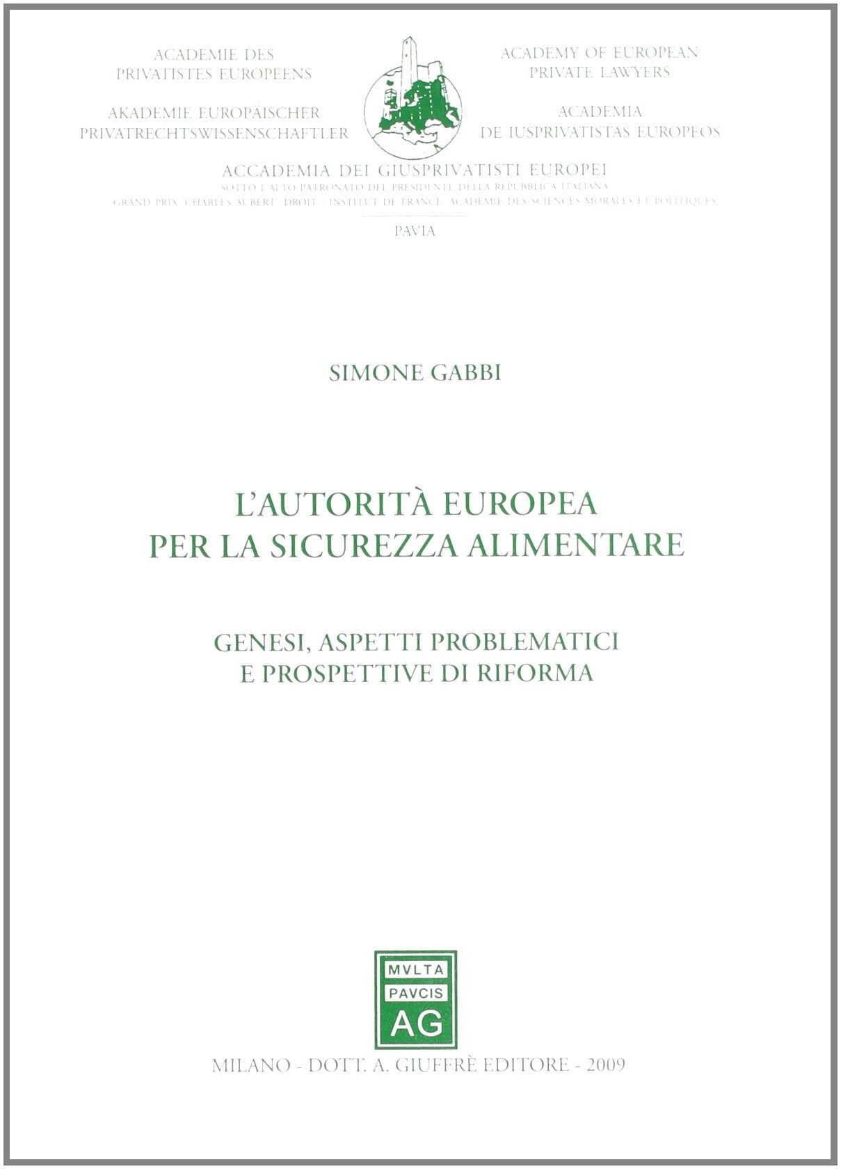 L'autorità europea per la sicurezza alimentare. Genesi, aspetti problematici e prospettive di riforma (Académie des Privatistes Européens) Law