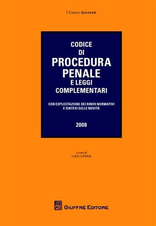 Codice di procedura penale e leggi complementari. Con esplicazione dei rinvii normativi e sintesi delle novità Law
