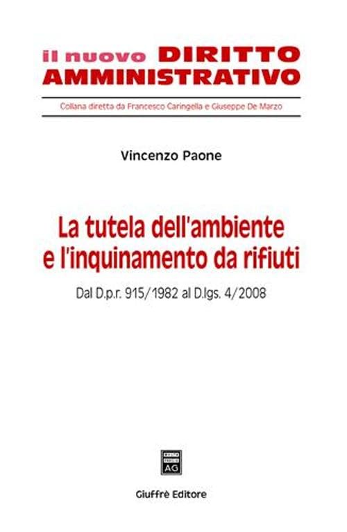 La tutela dell'ambiente e l'inquinamento da rifiuti (Il nuovo diritto amministrativo) Law