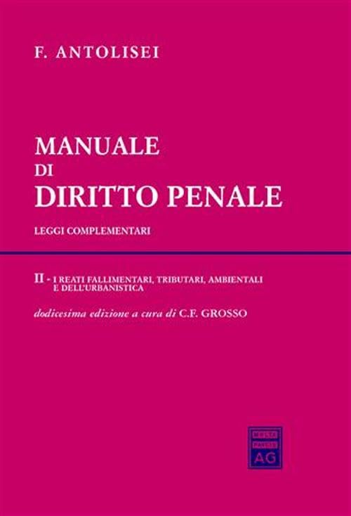 Manuale di diritto penale. Leggi complementari. I reati fallimentari, tributari, ambientali e dell'urbanistica (Vol. 2) Law