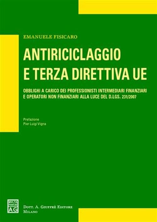 Antiriciclaggio e terza direttiva UE. Obblighi a carico dei professionisti intermediari finanziari e operatori non finanziari alla luce del D.Lgs. 231/2007 Law