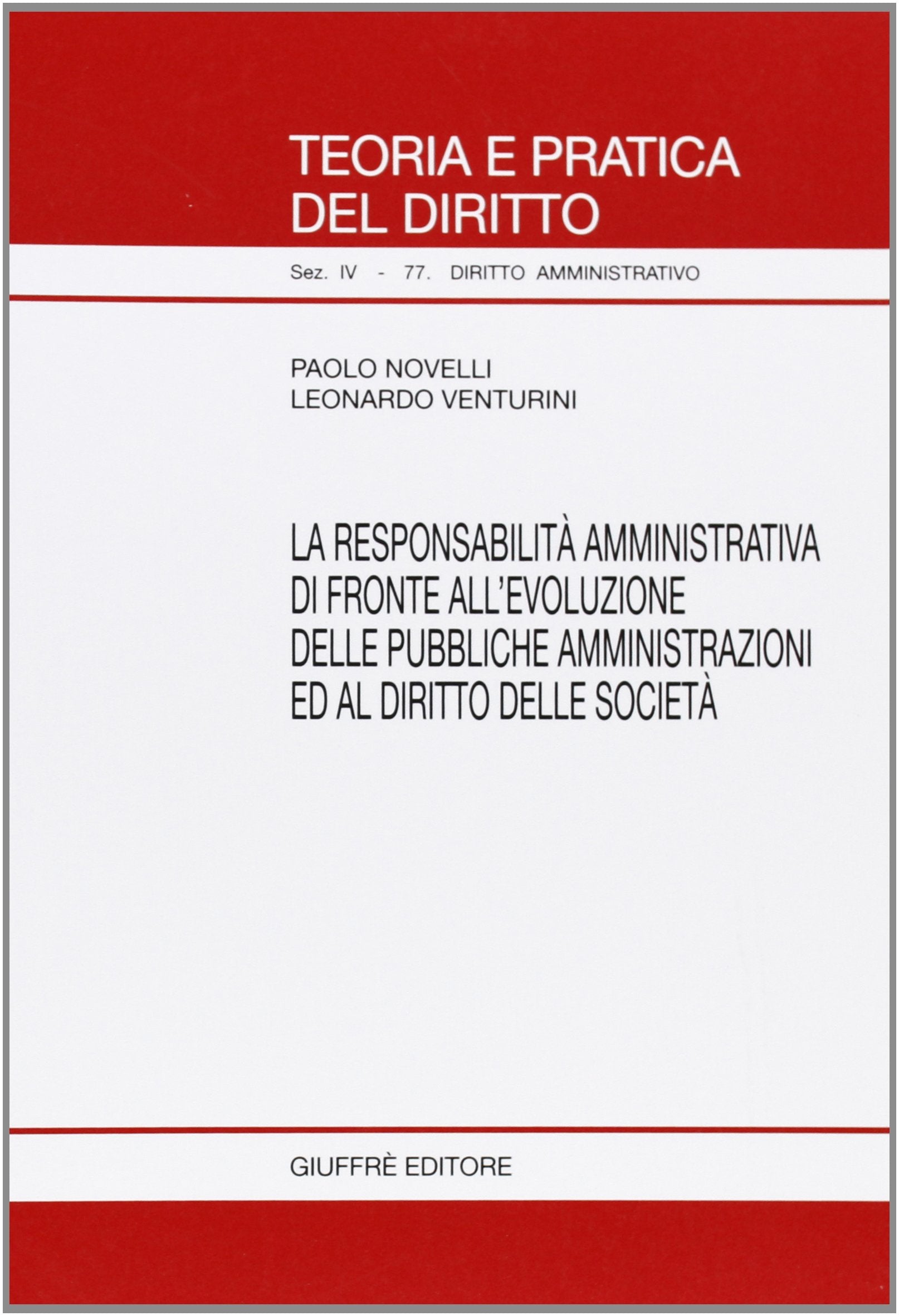 La responsabilità amministrativa di fronte all'evoluzione delle pubbliche amministrazioni ed al diritto delle società (Teoria e pratica del diritto. IV) Law