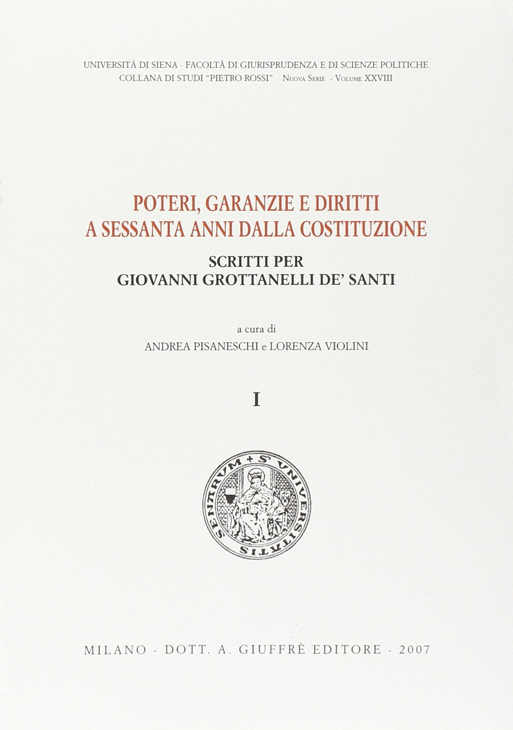 Poteri, garanzie e diritti a sessanta anni dalla Costituzione. Scritti per Giovanni Grottanelli De' Santi (Univ. Siena-Fac. di giurisprudenza. NS) Law
