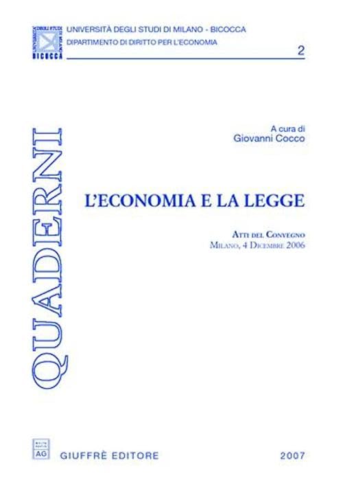 L'economia e la legge. Atti del Convegno (Milano, 4 dicembre 2006) Business, Finance & Career