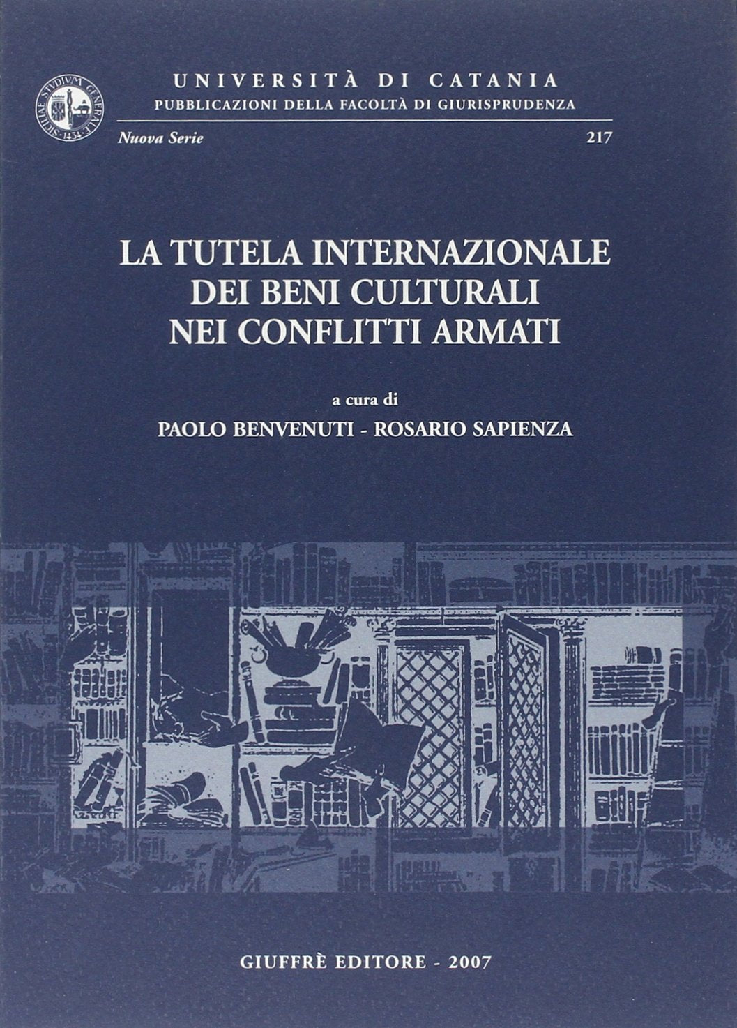 La tutela internazionale dei beni culturali nei conflitti armati (Univ. Catania-Fac. giurisprudenza. NS) Law