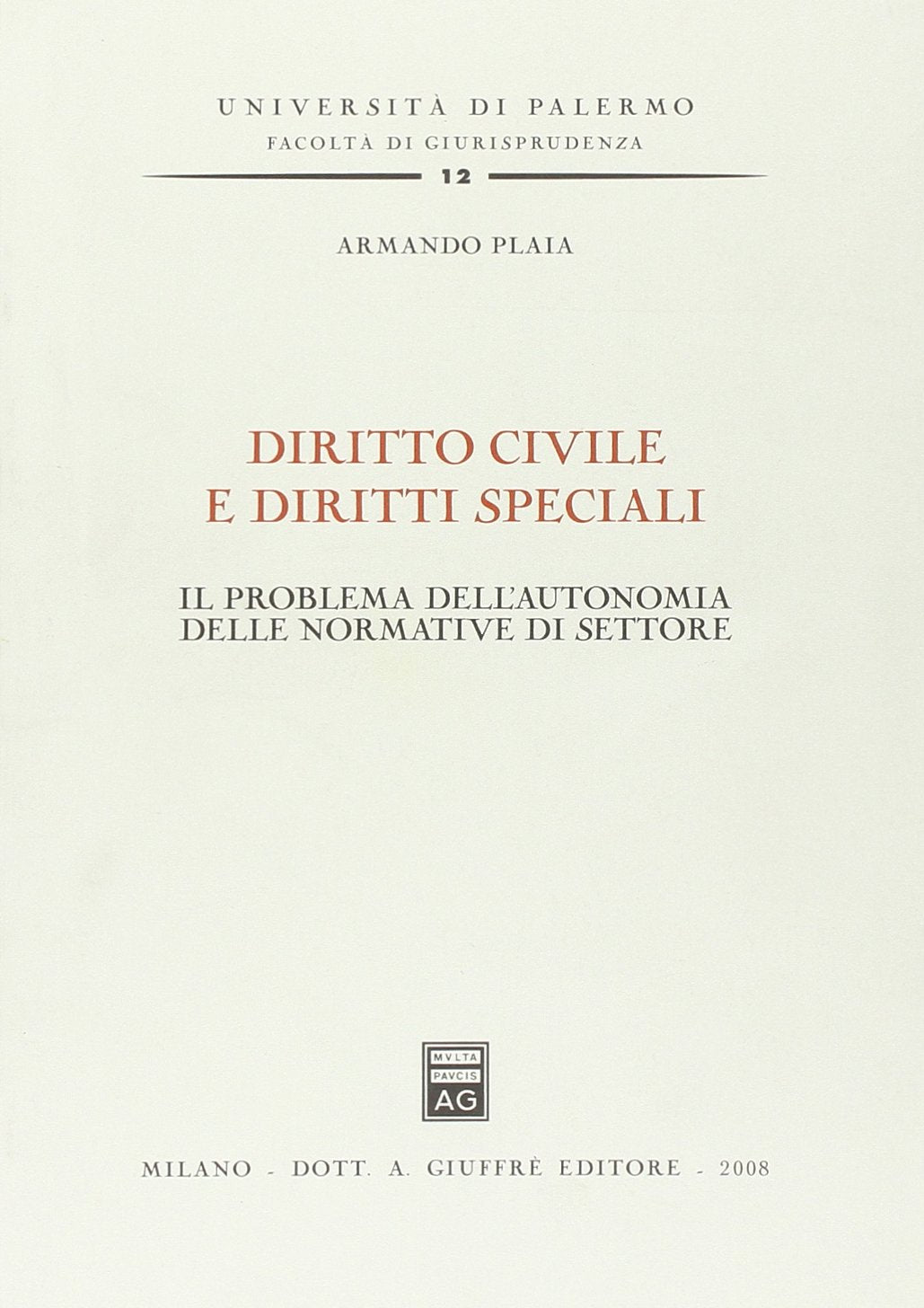 Diritto civile e diritti speciali. Il problema dell'autonomia delle normative di settore (Univ. Palermo-Fac. di giurisprudenza) Law