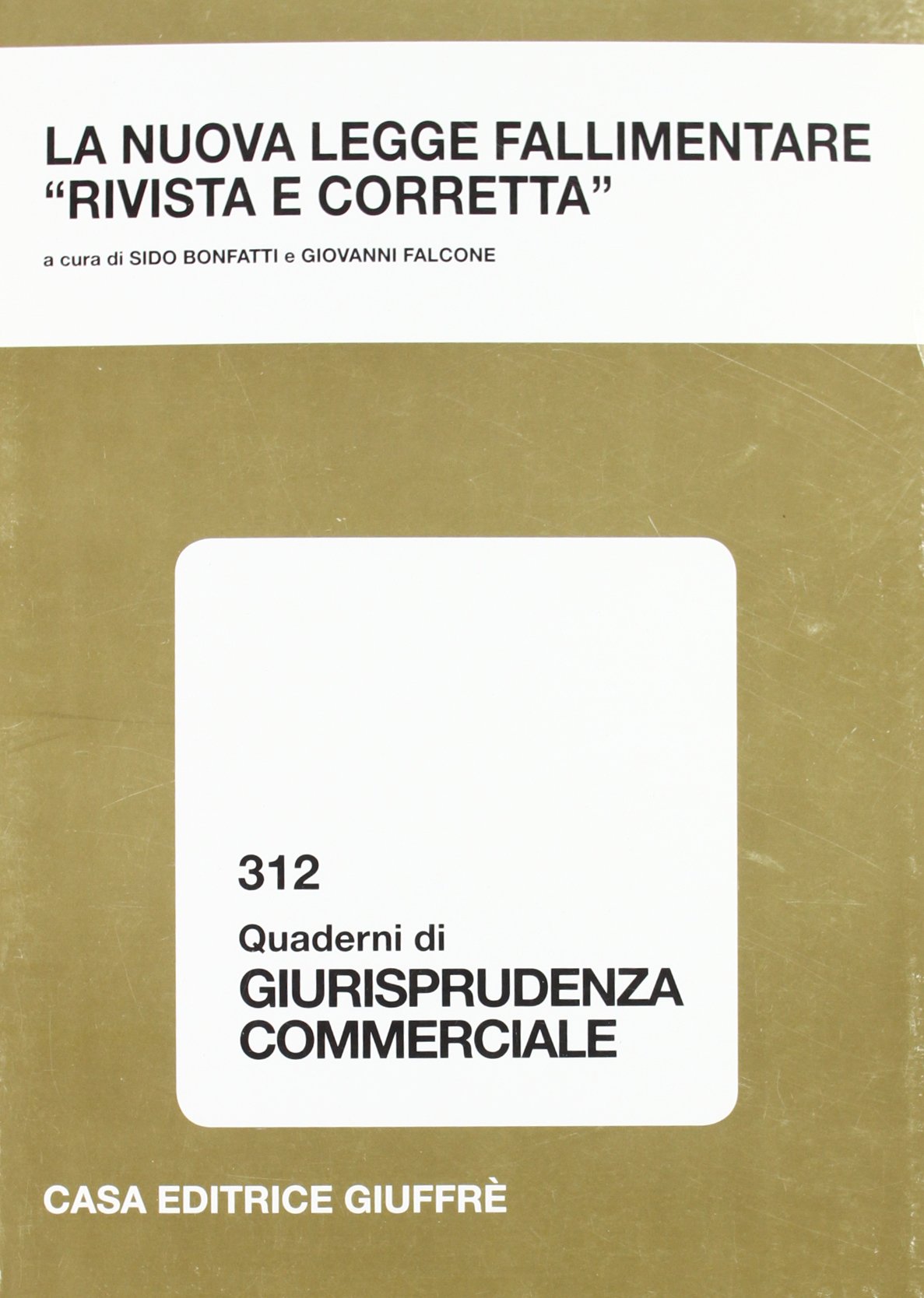 La nuova legge fallimentare «rivista e corretta». Atti del Convegno (Lanciano, 13 ottobre 2007) (Quaderni di giurisprudenza commerciale) Law