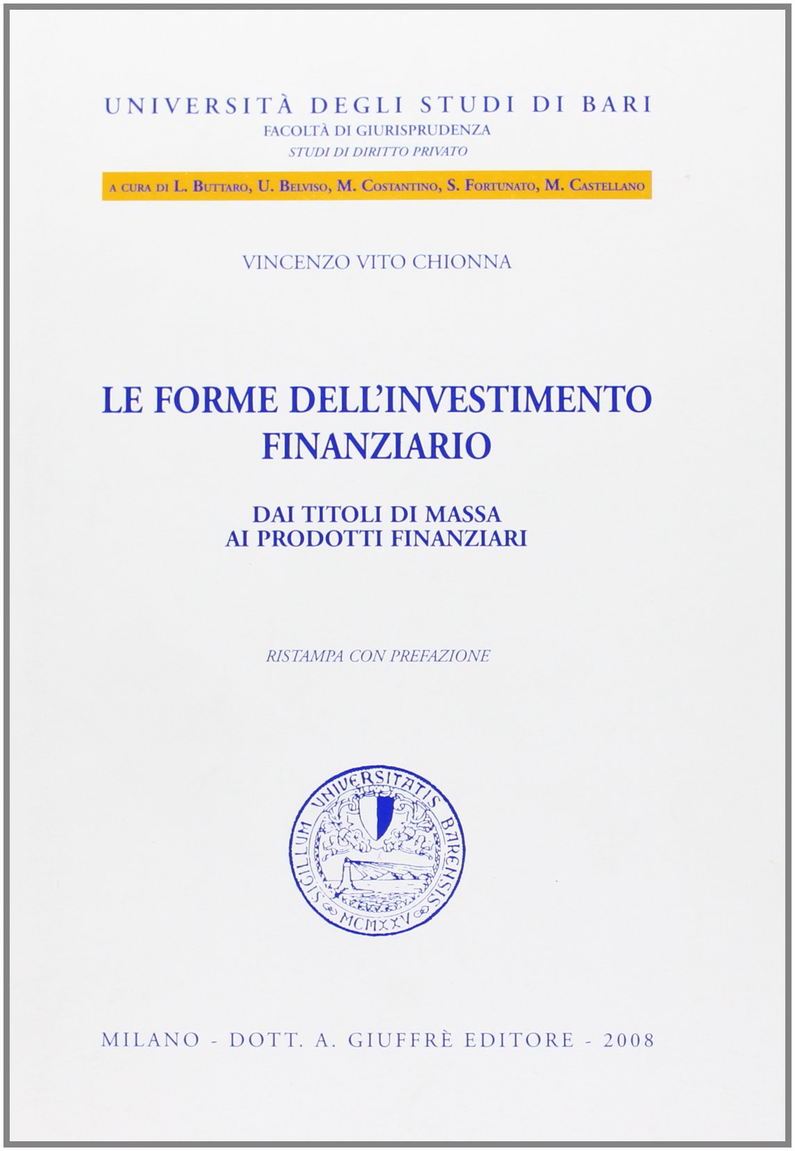 Le forme dell'investimento finanziario. Dai titoli di massa ai prodotti finanziari (Univ. Bari-Fac. giur.-Studi dir. privato) Law