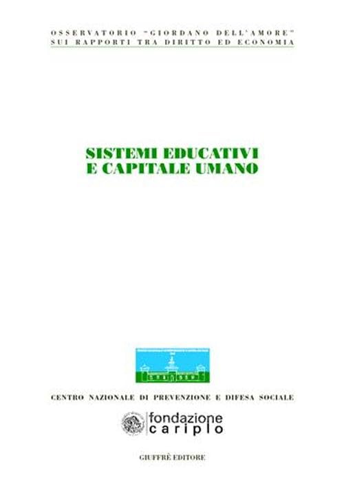 Sistemi educativi e capitale umano. Atti del Congresso (Milano, 22-23 giugno 2007) (Oss. Dell'Amore rapporti tra dirit. e ec.) Books