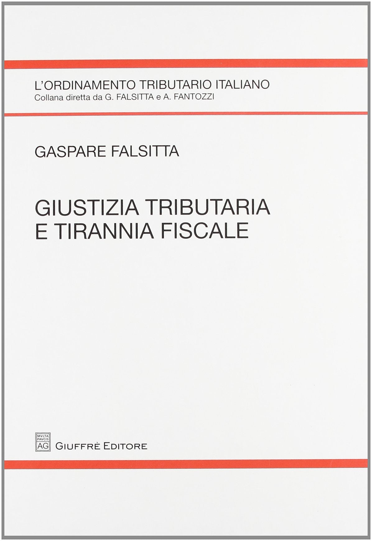 Giustizia tributaria e tirannia fiscale (L' ordinamento tributario italiano) Law