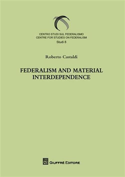 Federalism and material interdependence (Centro studi sul federalismo. Studi) Politics & History