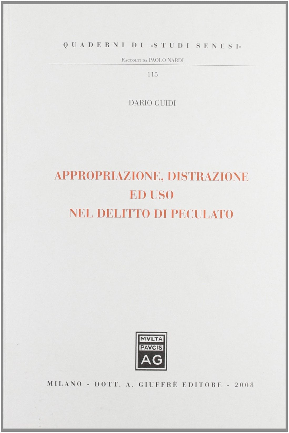 Appropriazione, distrazione ed uso nel delitto di peculato (Studi senesi. Quaderni) Law