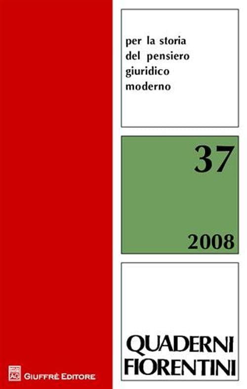 Quaderni fiorentini per la storia del pensiero giuridico moderno (2008) (Vol. 37) (Storia pensiero giuridico moderno. Quad.) Law