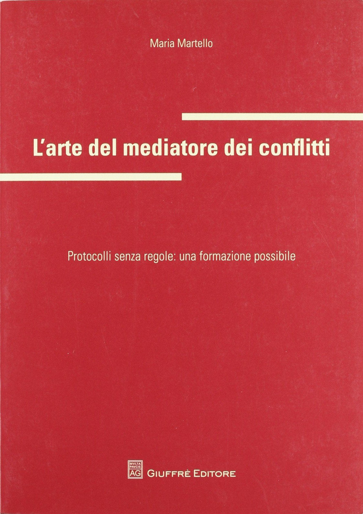 L'arte del mediatore dei conflitti. Protocolli senza regole: una formazione possibile Law