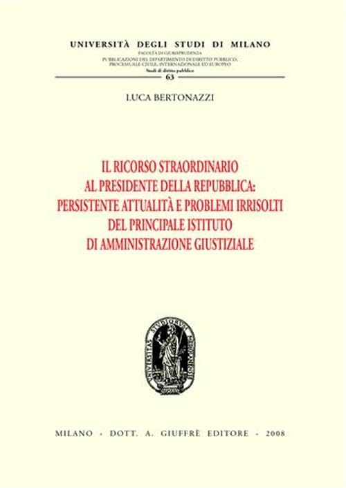 Il ricorso straordinario al Presidente della Repubblica. Persistente attualità e problemi irrisolti del principale istituto di amministrazione giustiziale Law