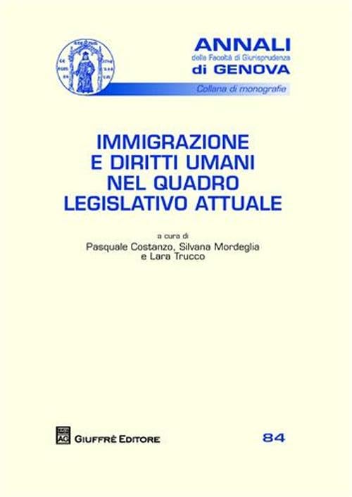 Immigrazione e diritti umani nel quadro legislativo attuale (Univ. Genova-Fac. giuridica. Annali) Law