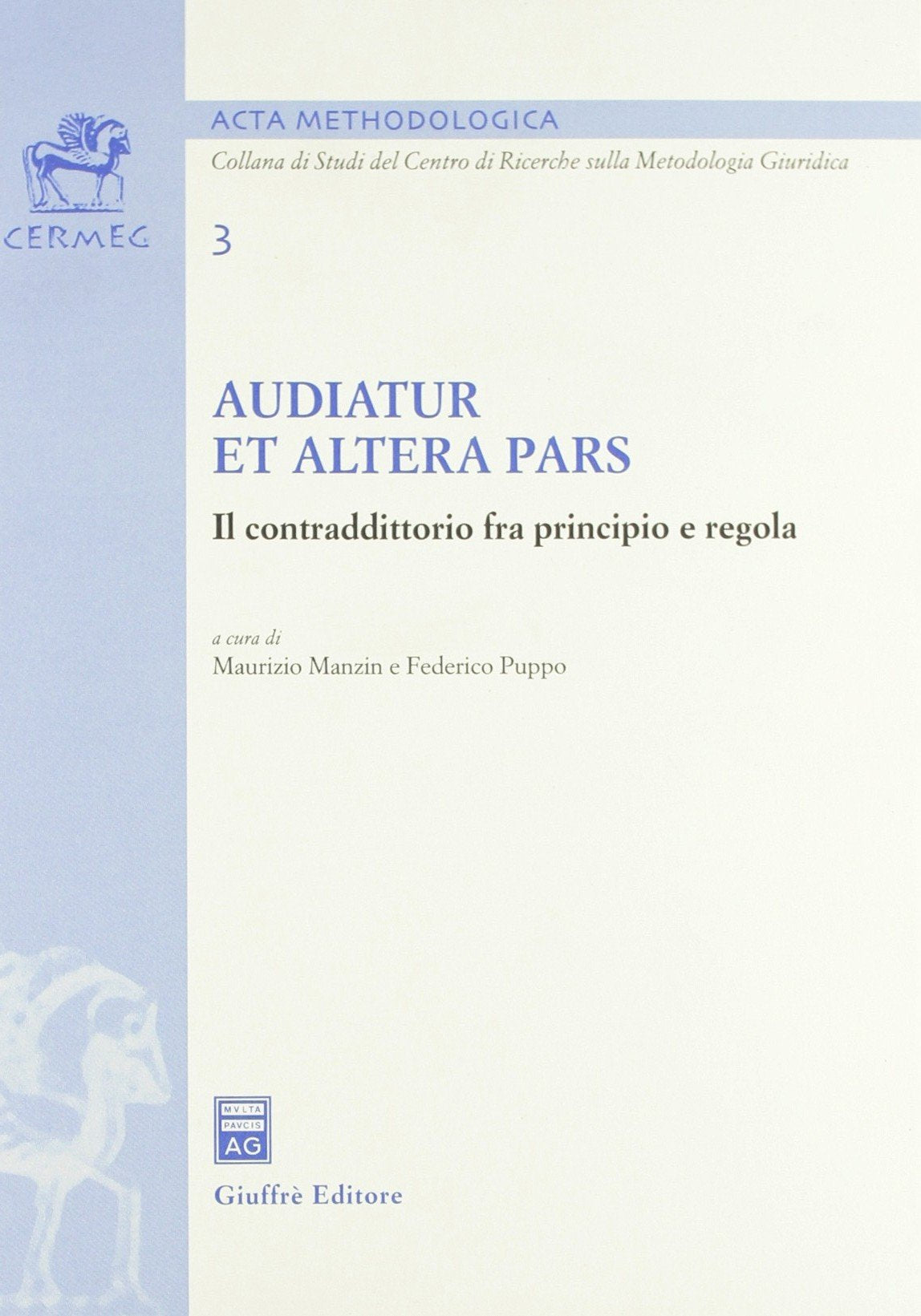Audiatur et altera pars. Il contraddittorio fra principio e regola (Acta methodologica) Law