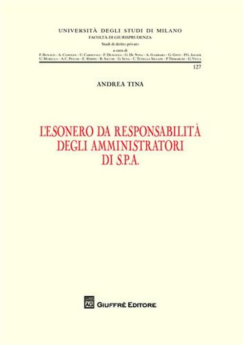 L'esonero da responsabilità degli amministratori di S.P.A. (Università degli studi di Milano. Facoltà di giurisprudenza. Studi di diritto privato) Law