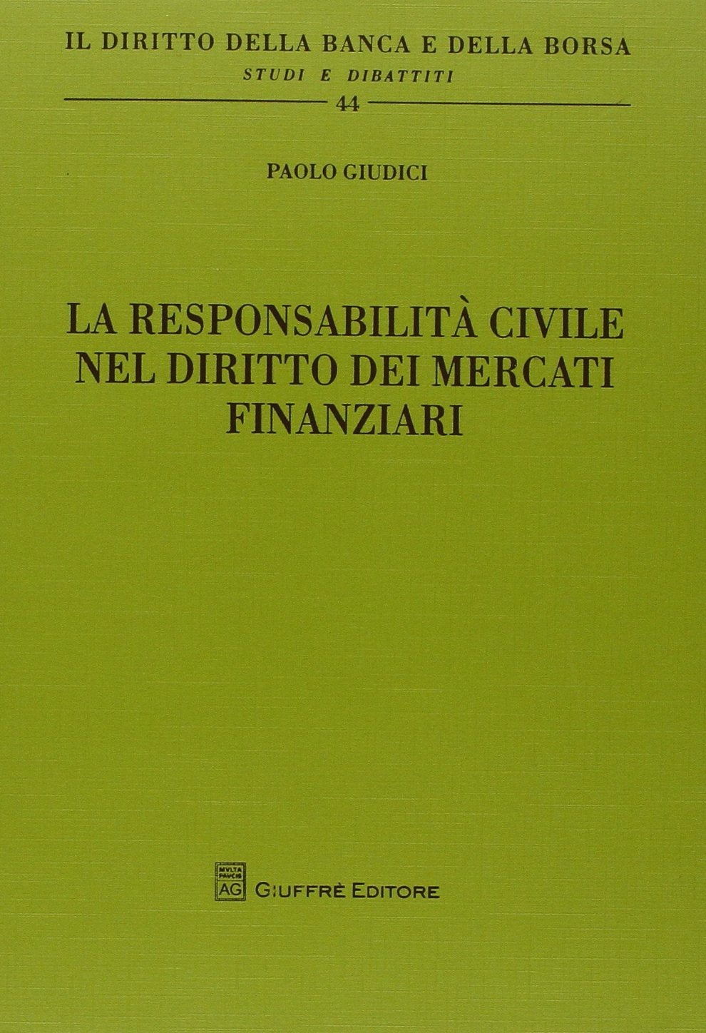 La responsabilità civile nel diritto dei mercati finanziari (Il diritto della banca e borsa. Studi e dibattiti) Law