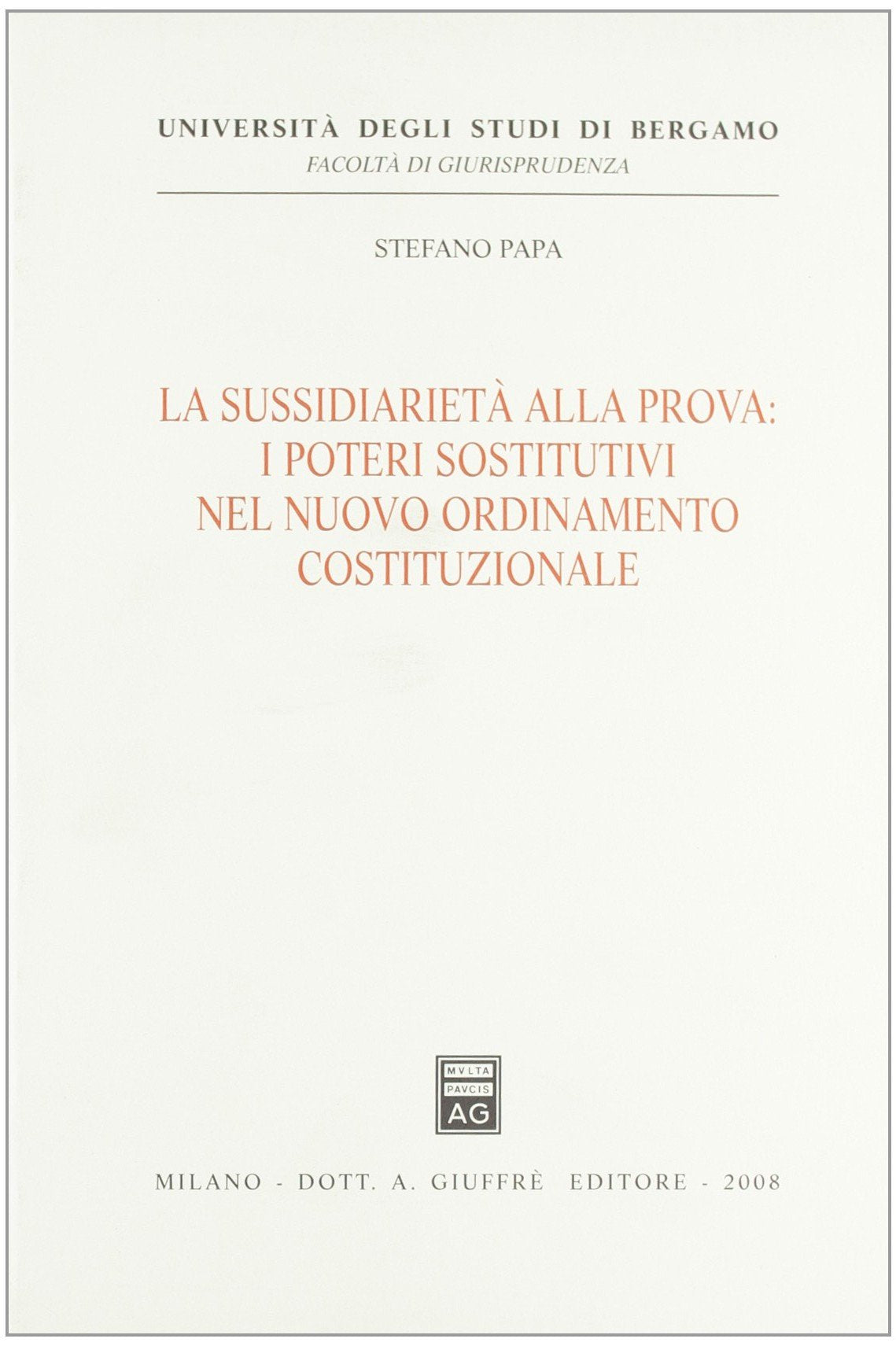 La sussidiarietà alla prova. I poteri sostitutivi nel nuovo ordinamento costituzionale (Univ. Bergamo-Fac. di giurisprudenza) Law