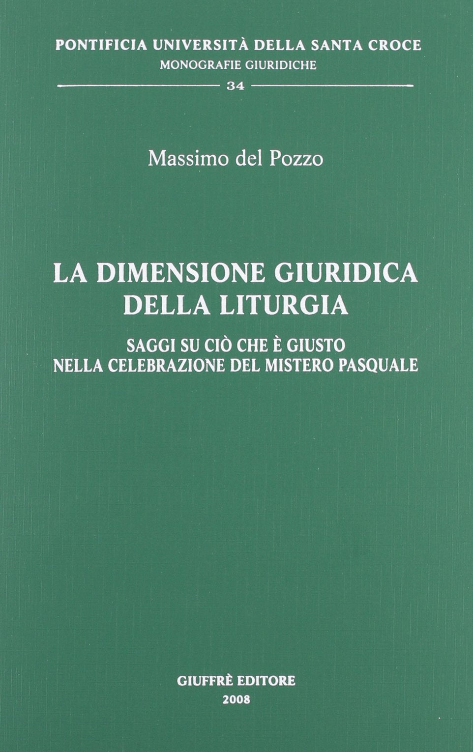 La dimensione giuridica della liturgia (Pont. Ateneo della S. Croce. Mon. giur.) Law