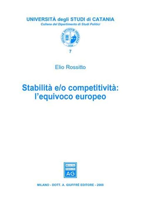 Stabilità e/o competitività. L'equivoco europeo (Univ. Catania) Business, Finance & Career