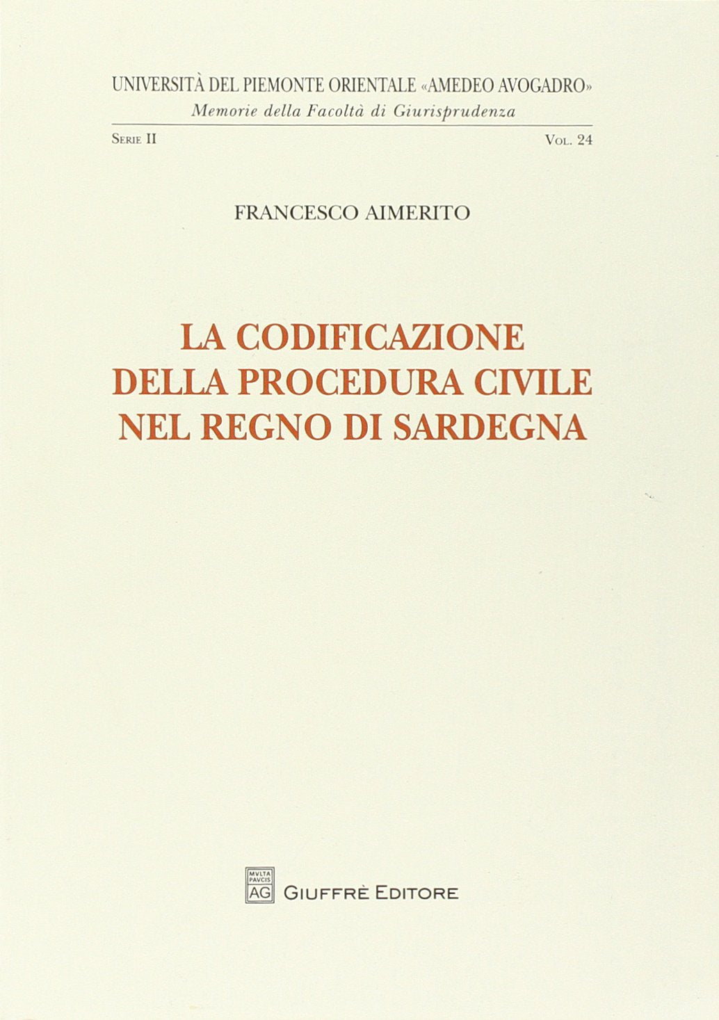La codificazione della procedura civile nel Regno di Sardegna (Univ. Piemonte orient.-Mem. fac. giur.) Law