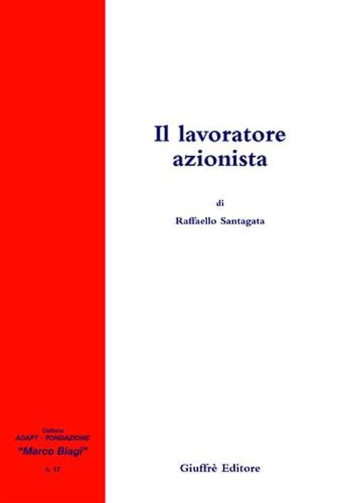 Il lavoratore azionista (Adapt Fondazione "Marco Biagi") Law