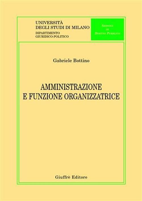 Amministrazione e funzione organizzatrice (Univ. Milano-Dip. giuridico-politico) Law