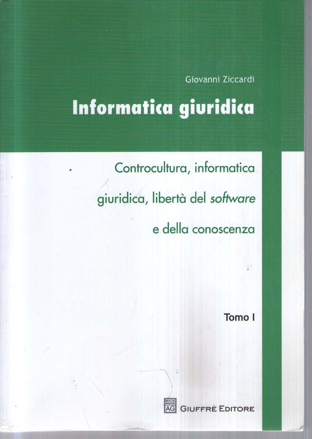 Informatica giuridica. Controcultura, informatica giuridica, libertà del software e della conoscenza (Vol. 1) Law