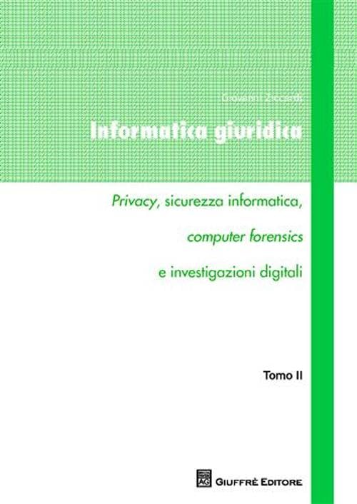 Informatica giuridica. Privacy, sicurezza informatica, computer forensics e investigazioni digitali (Vol. 2) Law