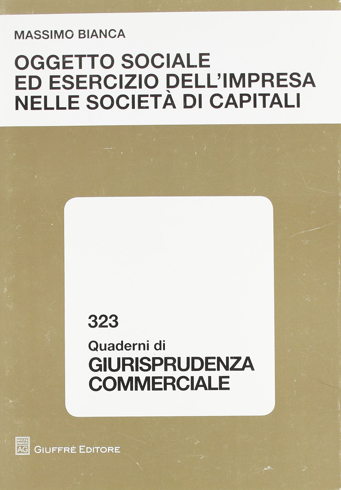 Oggetto sociale ed esercizio dell'impresa nelle società di capitali (Quaderni di giurisprudenza commerciale) Law