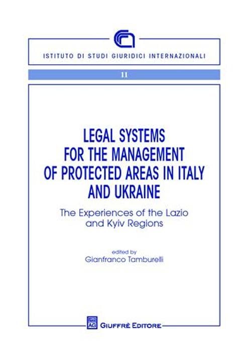 Legal systems for the management of protecyed areas in Italy and Ukraine (Ist. di studi giuridici internazionali) Law