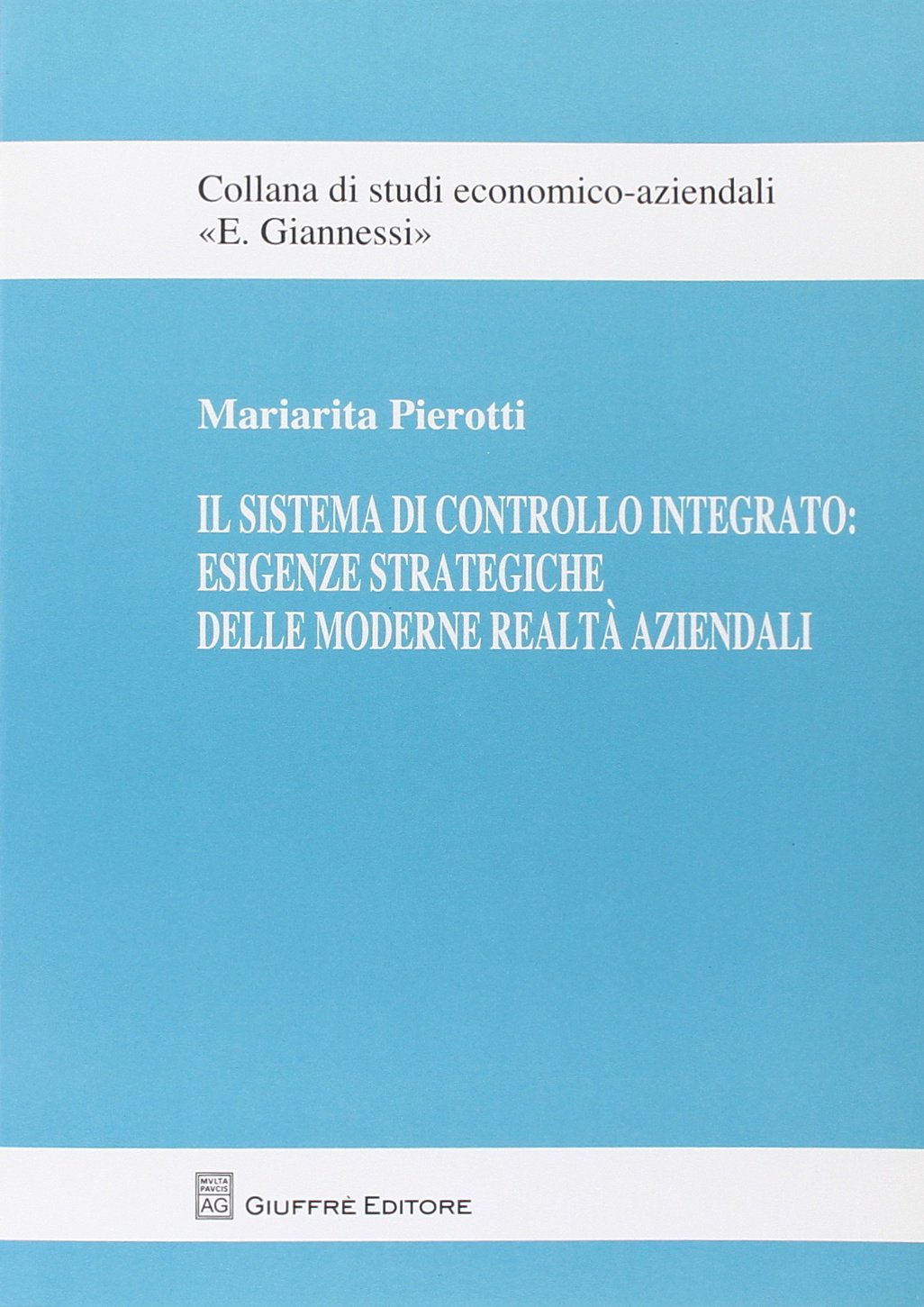 Il sistema di controllo integrato. Esigenze strategiche delle moderne realtà aziendali (Studi economico-aziendali E. Giannessi) Business, Finance & Career